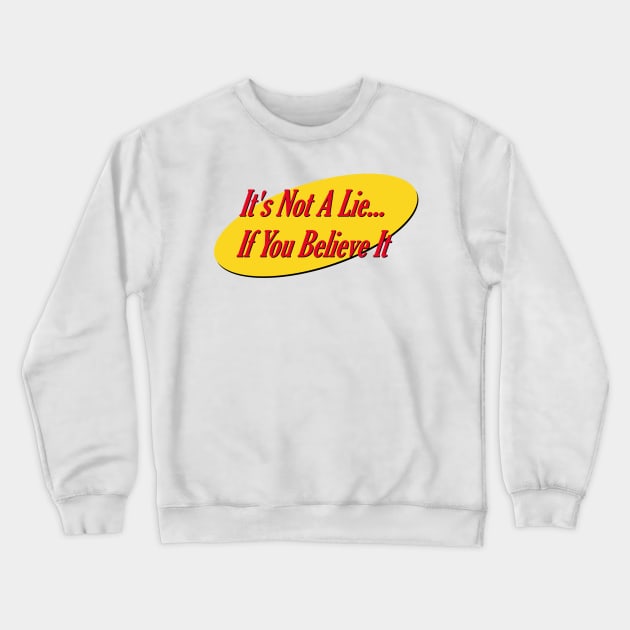 It's Not A Lie Crewneck Sweatshirt by StadiumSquad